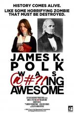 James K. Polk Was @#?!ing Awesome