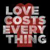 Love Costs Every Thing