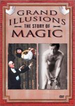 Grand Illusions: The Story of Magic