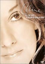 C&#xE9;line Dion: All the Way... A Decade of Song &#x26; Video