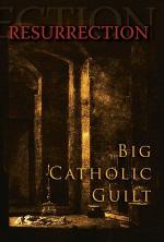 Big Catholic Guilt Resurrection