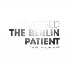 I Hugged the Berlin Patient