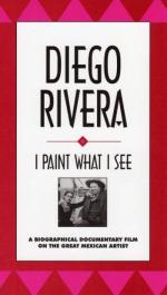 Diego Rivera: I Paint What I See