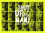 Фото Shut Up Little Man! An Audio Misadventure