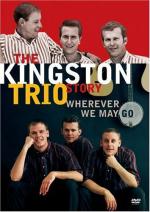 The Kingston Trio Story: Wherever We May Go: 354x500 / 46 Кб
