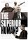 The Superior Human?