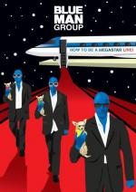 Blue Man Group: How to Be a Megastar 2.0: 355x500 / 34 Кб