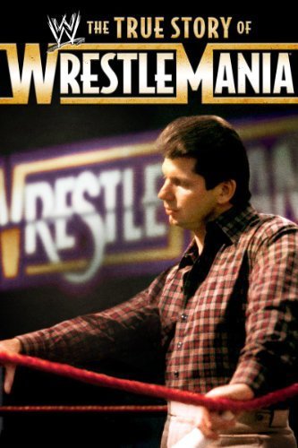 Фото - The True Story of WrestleMania: 333x500 / 40 Кб